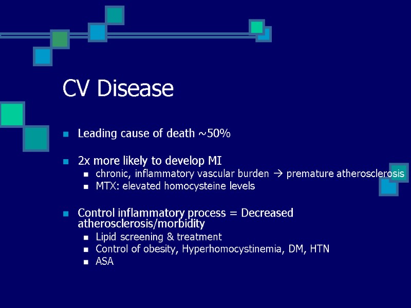 CV Disease Leading cause of death ~50%  2x more likely to develop MI